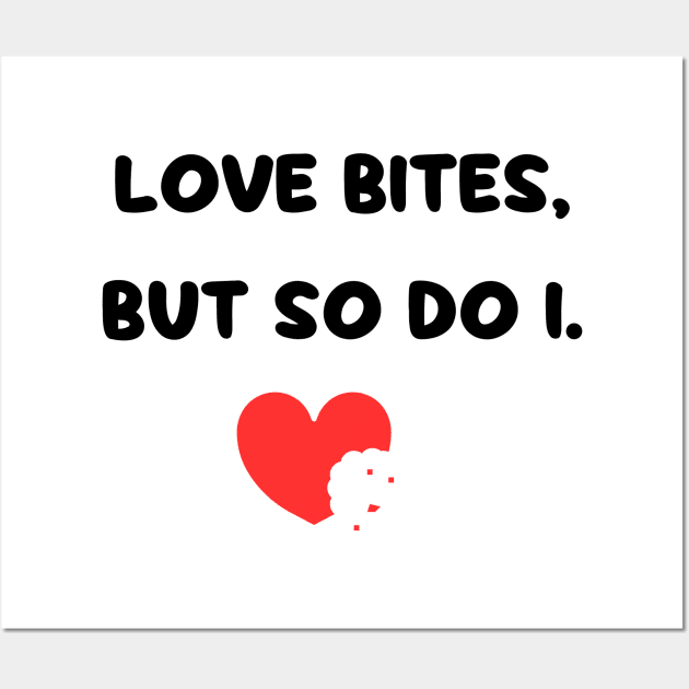 Love Bites So Do I Wall Art by CreativeDesignStore